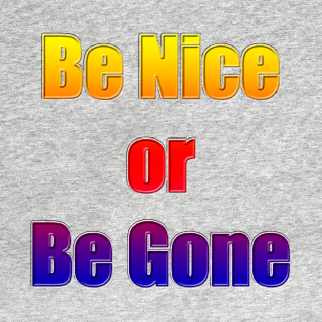 Be Nice or Be Gone by MelissaJBarrett